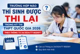 Trường hợp nào thí sinh được thi lại trong Kỳ thi THPT quốc gia 2026 theo Thông tư 24/2024/TT-BGDĐT?