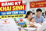 Đăng ký khai sinh tại nơi tạm trú thế nào? Hồ sơ, thủ tục mới nhất