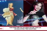 Hành động ném trả gấu bông fan Việt tặng của Lisa (BlackPink) trên sân Mỹ Đình