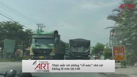 Nhức mắt với những "cỗ máy" chở cát khổng lồ trên QL14B