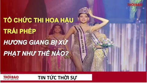 Tổ chức thi hoa hậu trái phép, Hương Giang có thể đối mặt với mức phạt nào?