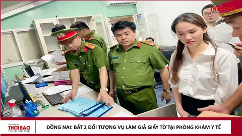 Đồng Nai: Bắt 2 đối tượng vụ làm giả giấy tờ tại các phòng khám y tế