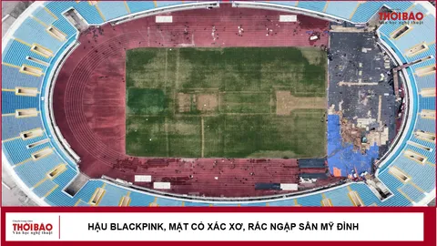 Hậu BlackPink, mặt cỏ xác xơ, rác ngập sân Mỹ Đình
