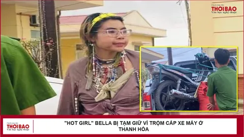 "Hot girl" Bella bị tạm giữ vì trộm cắp xe máy ở Thanh Hóa