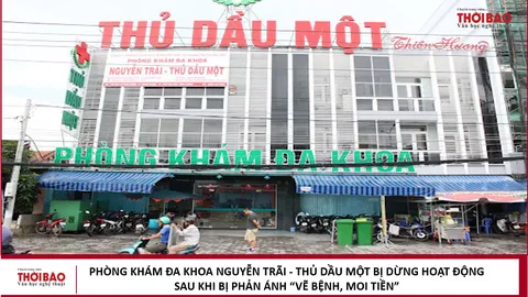 Phòng khám đa khoa Nguyễn Trãi - Thủ Dầu Một bị dừng hoạt động sau khi bị phản ánh “Vẽ bệnh, moi tiền”