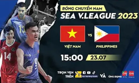 Trực tiếp bóng chuyền nam SEA V.League: Việt Nam vs Philippines, 15h00 ngày 23/7