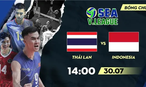 Trực tiếp bóng chuyền nam SEA V.League: Thái Lan vs Indonesia, 14h00 ngày 30/7