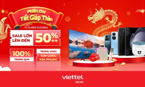 Tham gia “Phiên chợ Tết Giáp Thìn” tại Viettel Store, ưu đãi đến hơn 50%, 100% trúng quà