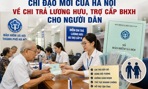 Chỉ đạo mới của Hà Nội về chi trả lương hưu, trợ cấp BHXH cho người dân