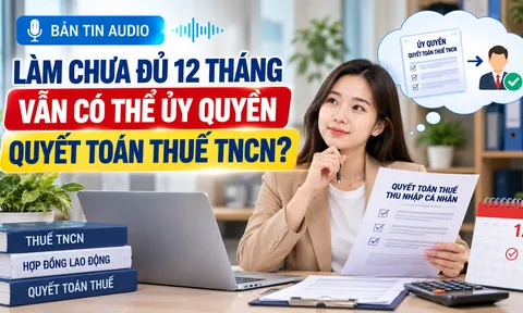 Làm việc chưa đủ 12 tháng trong năm có được ủy quyền cho công ty quyết toán thuế thu nhập cá nhân không?