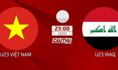Nhận định U23 Việt Nam vs U23 Iraq, 23h00 ngày 23/3: Hồi ức Thường Châu