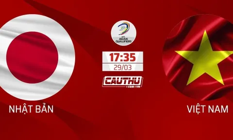 Nhận định ĐT Nhật Bản vs ĐT Việt Nam, 17h35 ngày 29/3: Hồi kết cho hành trình lịch sử