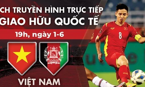 Trực tiếp giao hữu bóng đá: Việt Nam - Afghanistan 19h 1/6/2020
