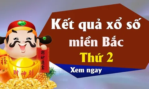 XSMB 3/7 - Kết quả xổ số miền Bắc thứ 2 ngày 3/7/2023
