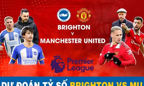 Dự đoán tỷ số Brighton đấu với MU, Vòng 35 Ngoại hạng Anh: Man Utd chính thức giành cú ăn 2 lịch sử?
