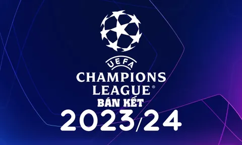 Lịch thi đấu bán kết C1 - Champions League 2023/24