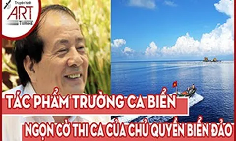 Tác phẩm Trường Ca Biển - Ngọn cờ thi ca của chủ quyền biển đảo