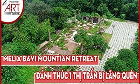 Melia Ba Vì - Đánh thức một thị trấn bị lãng quên