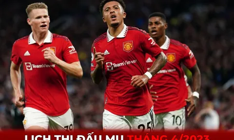 Lịch thi đấu MU tháng 4/2023: Hủy diệt Ngoại hạng Anh, thẳng tiến chung kết FA Cup và Europa League?