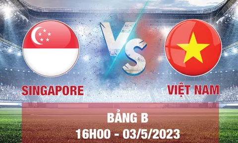 Nhận định U22 Singapore vs U22 Việt Nam (16h00 03/05/2023) SEA Games 32