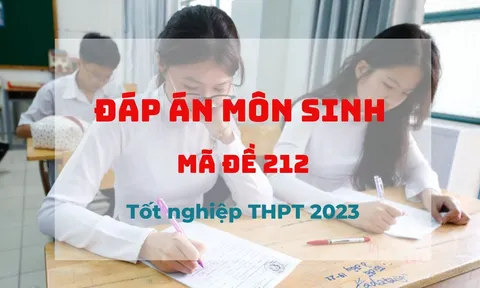 Đáp án môn Sinh học mã đề 212 kỳ thi tốt nghiệp THPT 2023