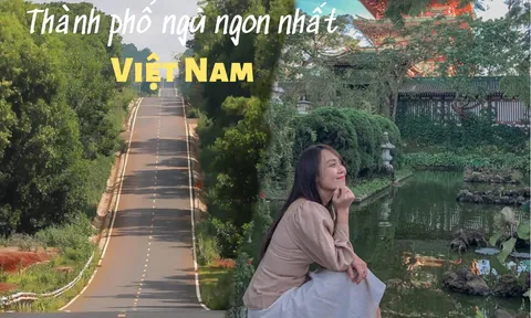 Nơi được mệnh danh là 'thành phố ngủ ngon nhất Việt Nam' bạn đã đến chưa?