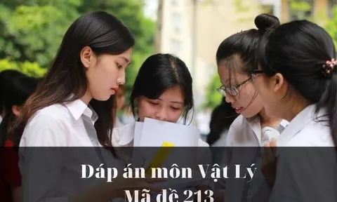 Đáp án đề thi môn Vật lý mã đề 213 thi tốt nghiệp THPT năm 2023